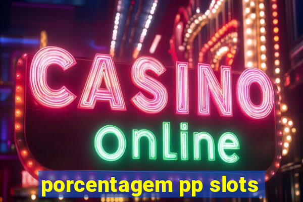 porcentagem pp slots